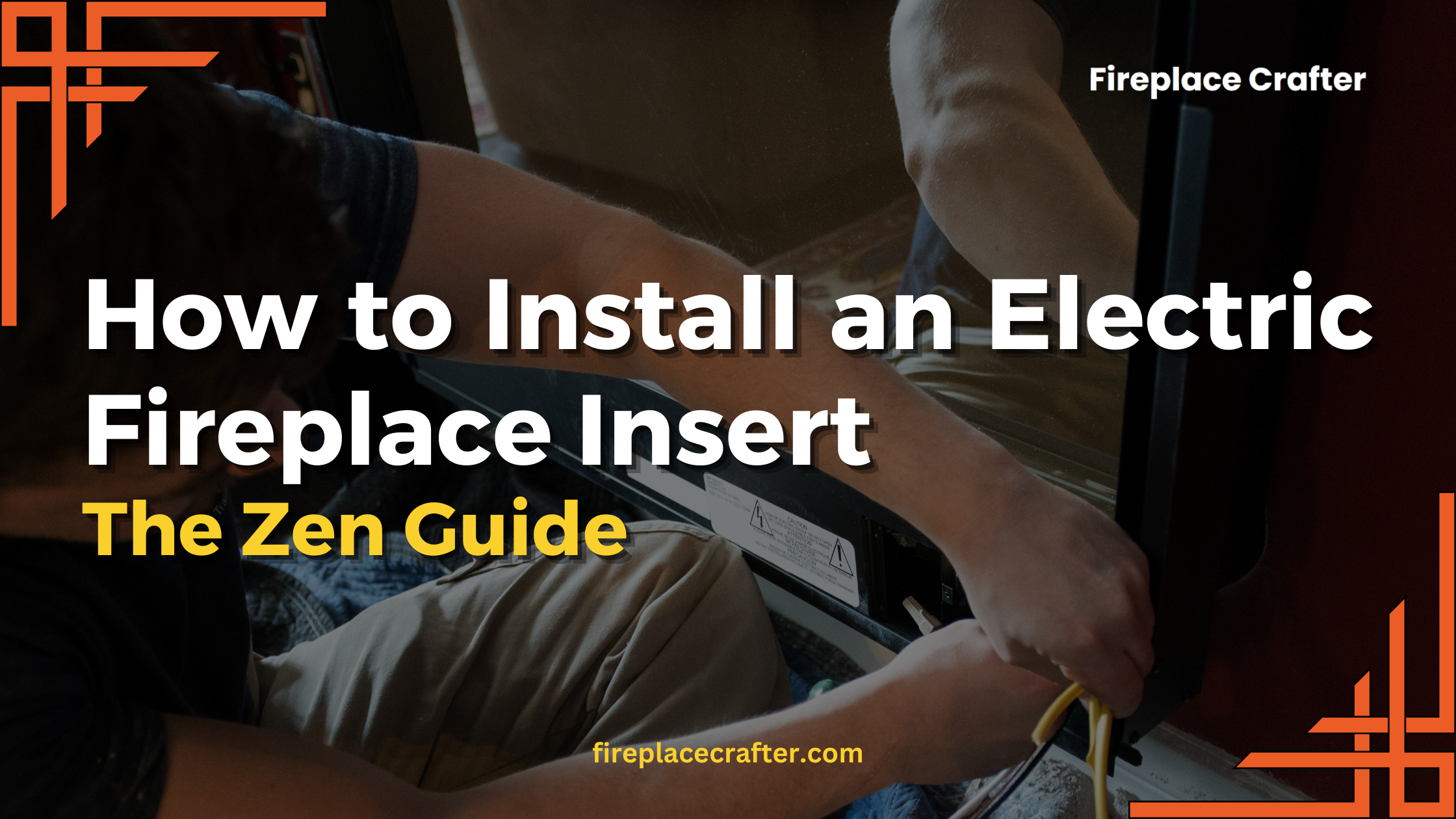 How to Install an Electric Fireplace Insert The Zen Guide