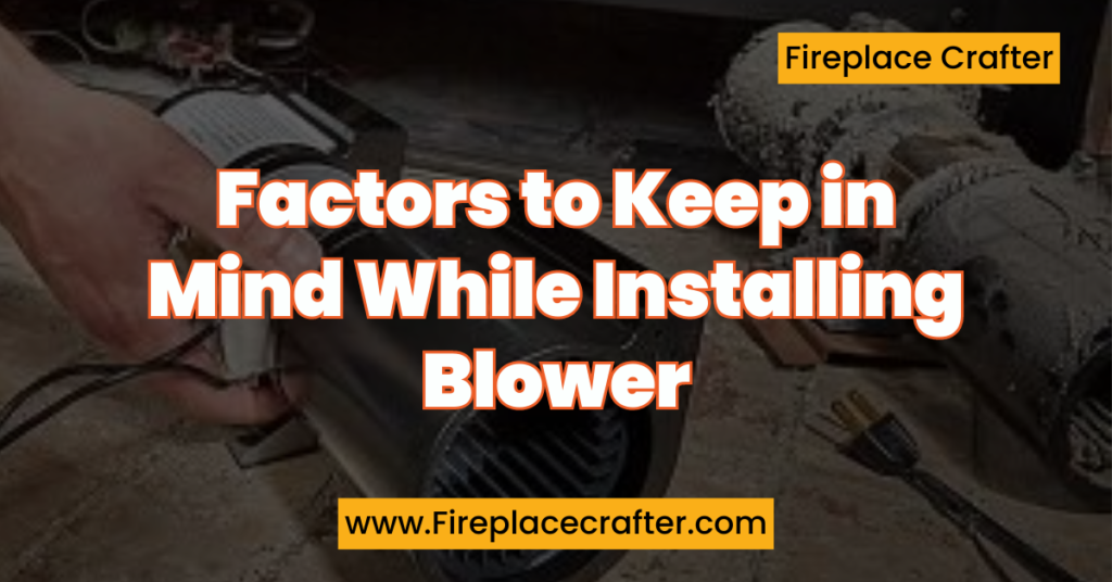 Factors to Keep in Mind While Installing Blower