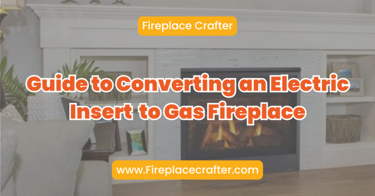 Guide to Converting an Electric Insert to Gas Fireplace