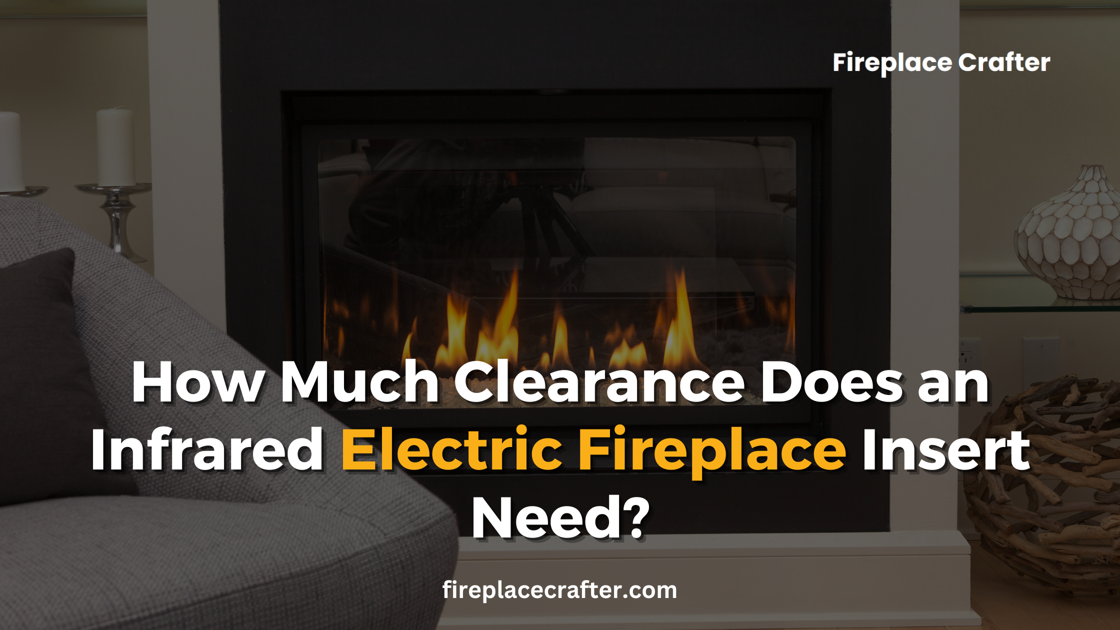 How Much Clearance Does an Infrared Electric Fireplace Insert Need