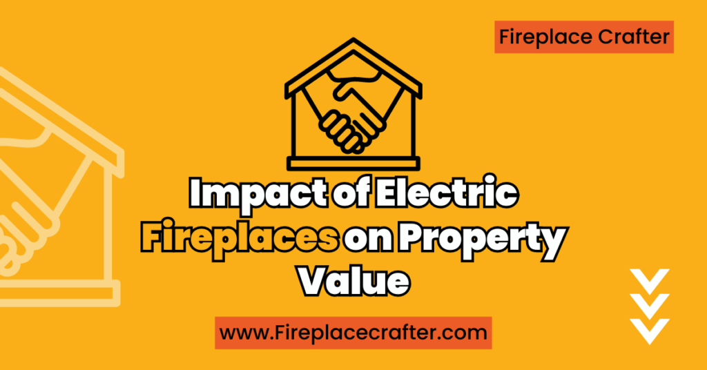 Impact of Electric Fireplaces on Property Value