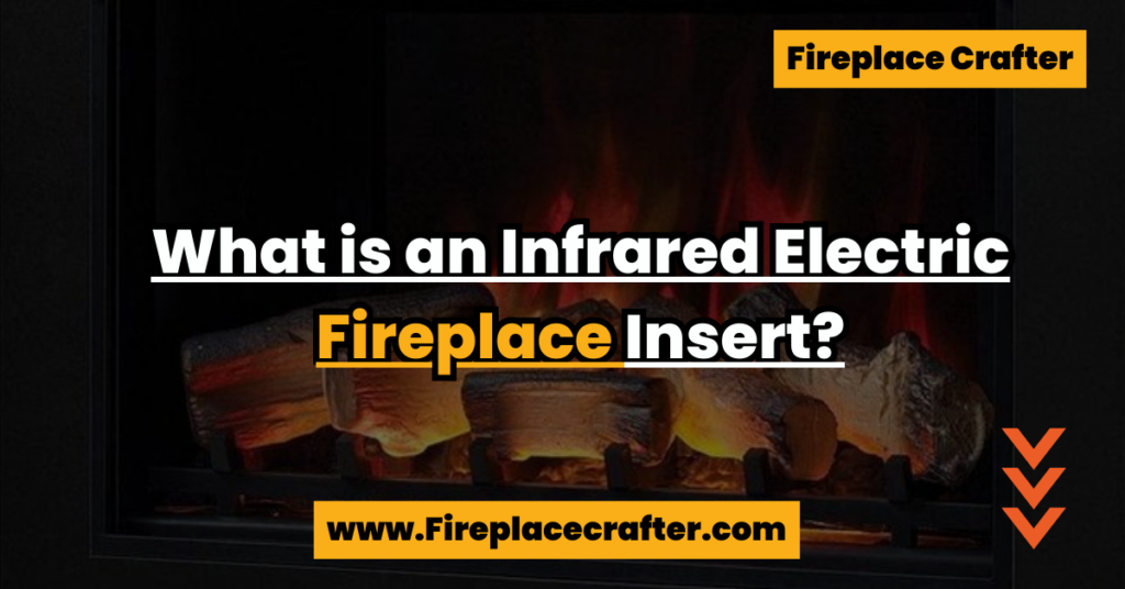 What is an Infrared Electric Fireplace Insert