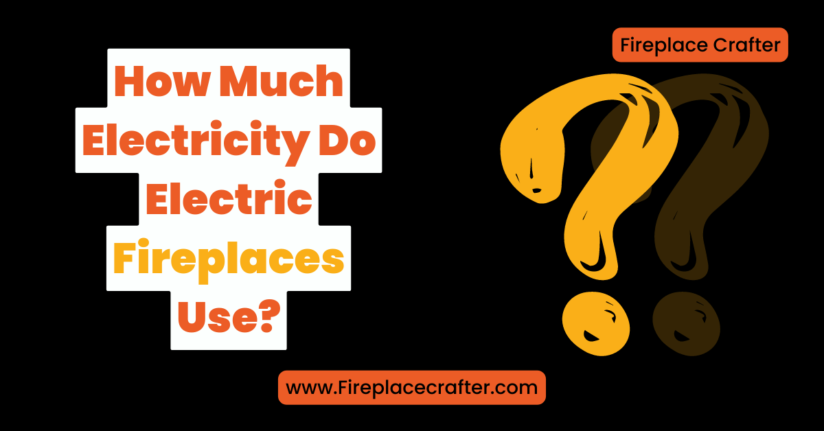 Do Electric Fireplaces Use a Lot of Electricity? You Should Know