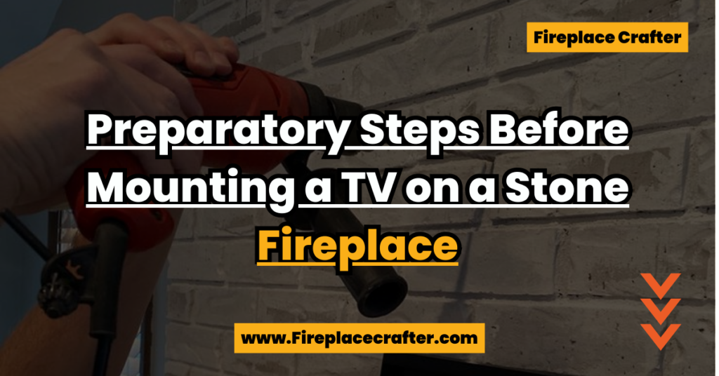 Preparatory Steps Before Mounting a TV on a Stone Fireplace