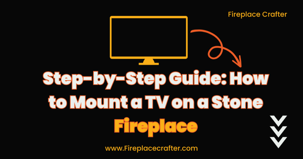 Step by Step Guide How to Mount a TV on a Stone Fireplace