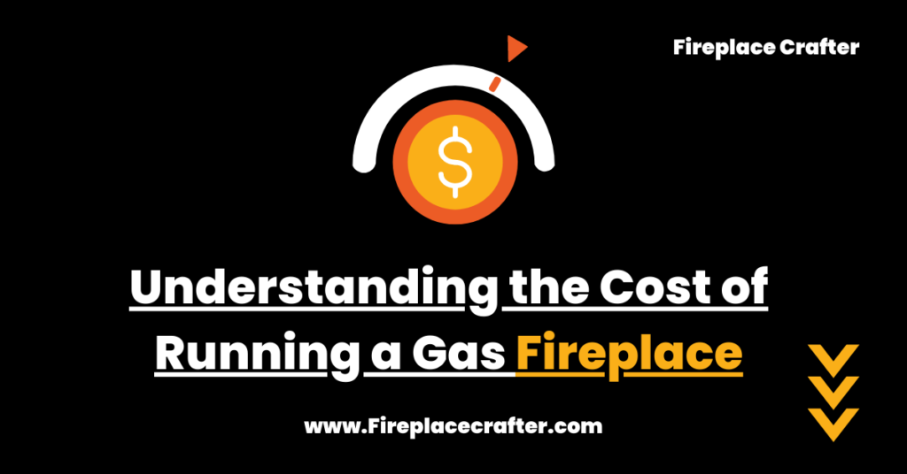 Understanding the Cost of Running a Gas Fireplace